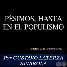 PSIMOS, HASTA EN EL POPULISMO - Por GUSTAVO LATERZA RIVAROLA - Domingo, 02 de Octubre de 2016